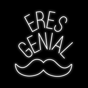 ERES GENIAL BIGOTE (60x60 cm)